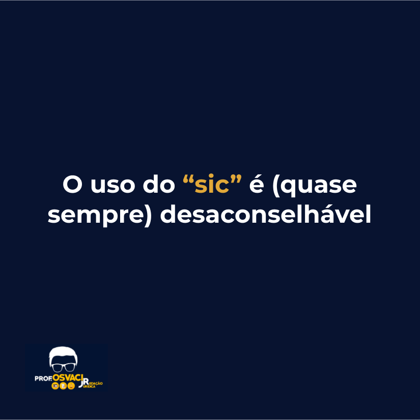 O uso do “sic” é (quase sempre) desaconselhável