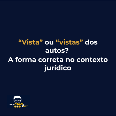 “Vista” ou “vistas” dos autos? A forma correta no contexto jurídico