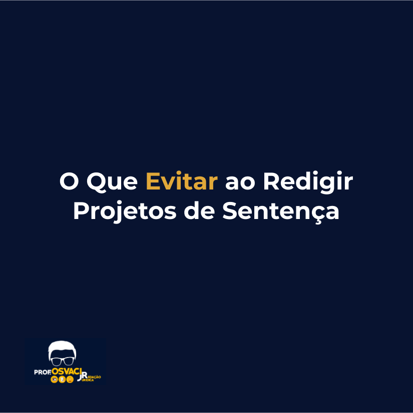O Que Evitar ao Redigir Projetos de Sentença