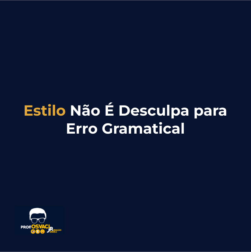 Estilo Não É Desculpa para Erro Gramatical
