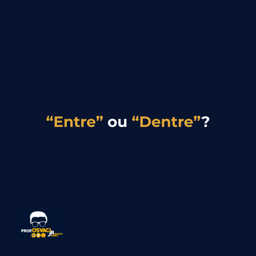 “Entre” ou “Dentre”?