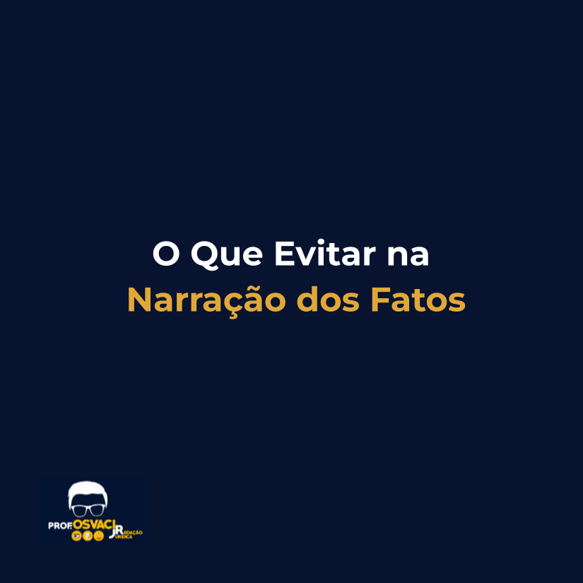 O Que Evitar na Narração dos Fatos