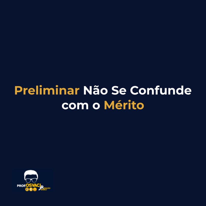 Preliminar Não Se Confunde com o Mérito