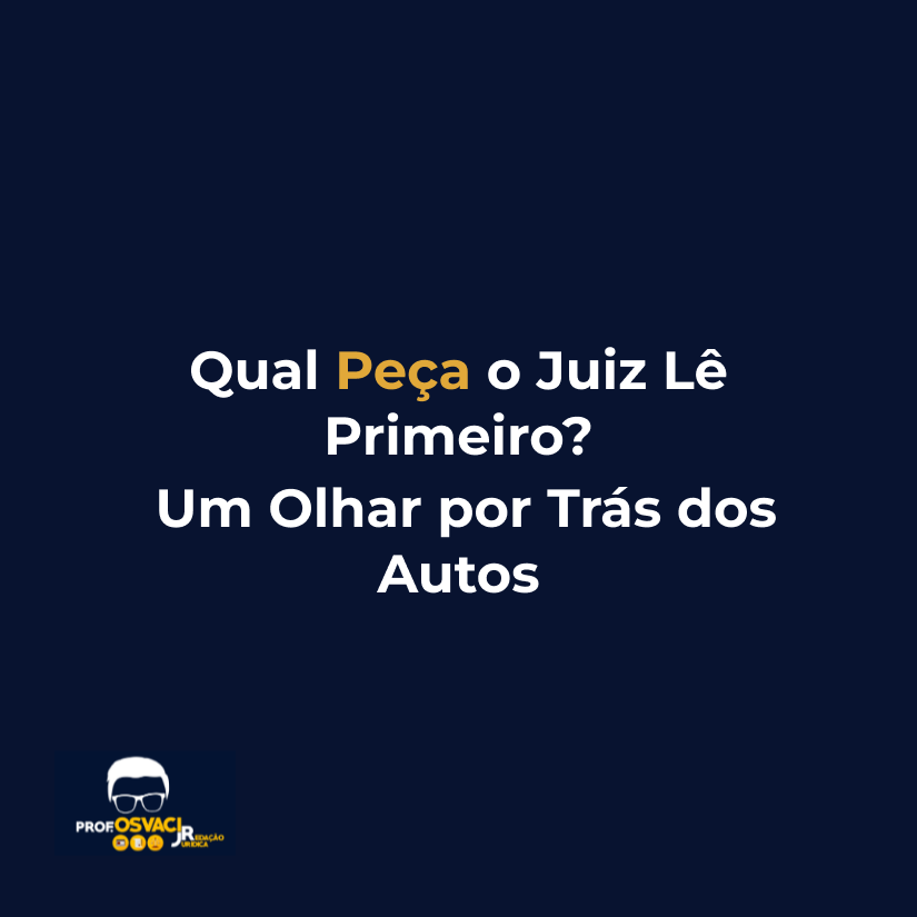 Qual Peça o Juiz Lê Primeiro? Um Olhar por Trás dos Autos