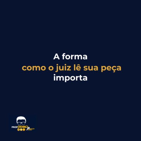 A forma como o juiz lê sua peça importa